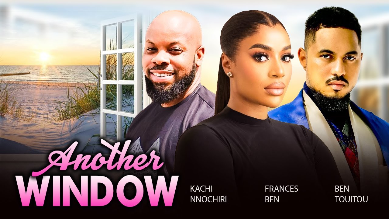 ANOTHER WINDOW (Full Movie) KACHI NNOCHIRI, FRANCES BEN, BEN TOUITOU 2024 LATEST NIGERIAN MOVIES