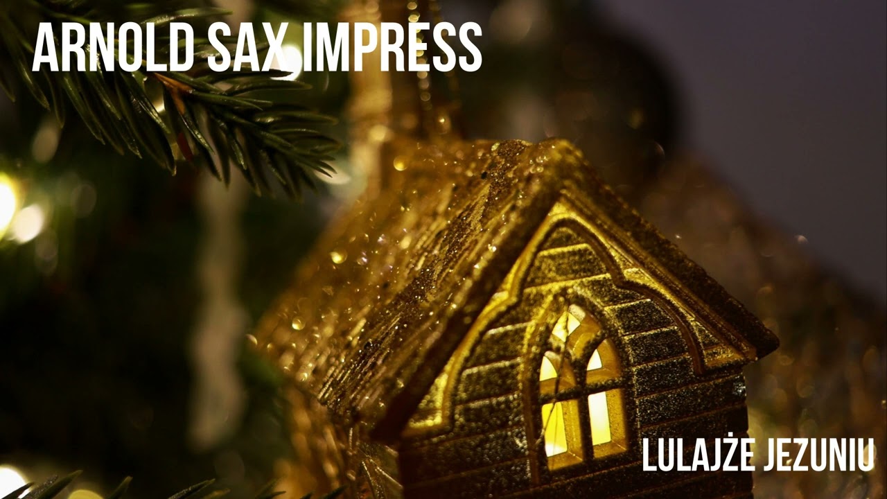 ARNOLD SAX IMPRESS -  LULAJŻE JEZUNIU