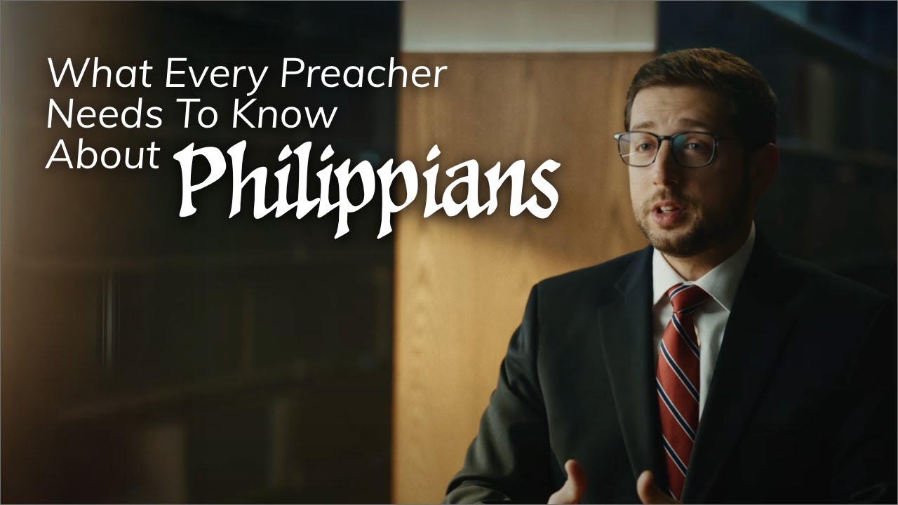What Every Preacher Needs to Know About Philippians