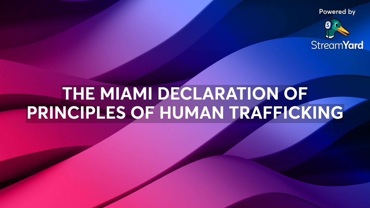 THE MIAMI DECLARATION OF PRINCIPLES OF HUMAN TRAFFICKING