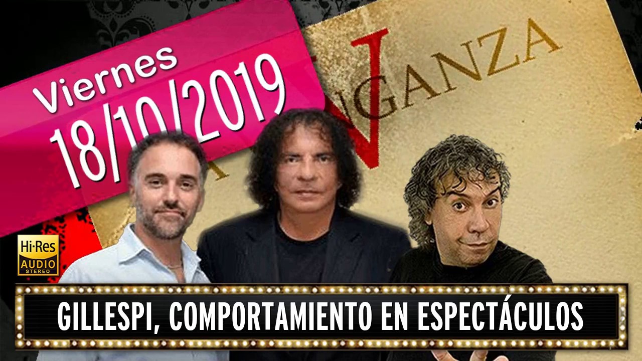18 10 2019 Gillespi, comportamiento en espectáculos
