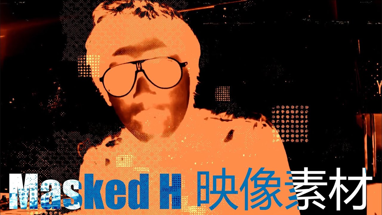 Masked H  映像素材
