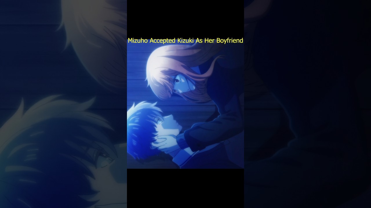Mizuho accepted kizuki as her boyfriend 🤗