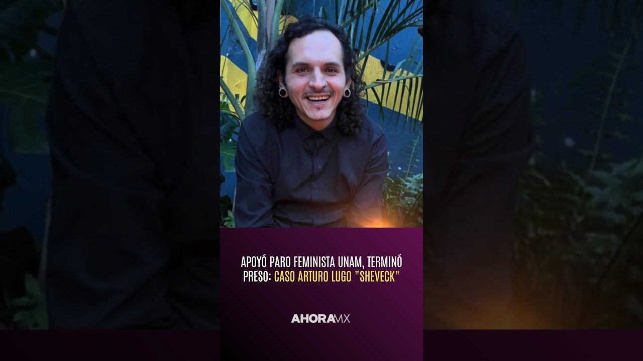 Apoy&oacute; paro feminista en UNAM, termin&oacute; preso: Caso Arturo Lugo 