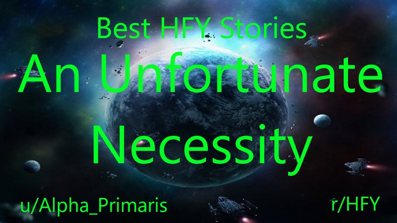 Best HFY Reddit Stories: An Unfortunate Necessity