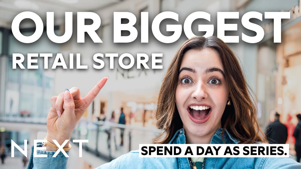 Spend A Day As A Manager In One Of The Biggest NEXT Retail Stores!