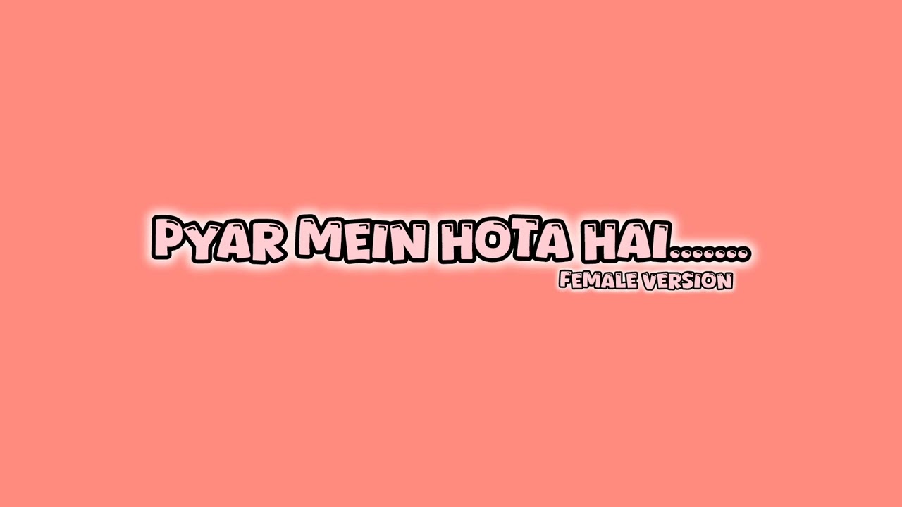 Pyar Mein Hota Hai FEMALE VERSION