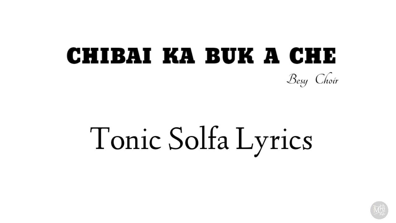Chibai Ka Buk A Che | Tonic Solfa Lyrics