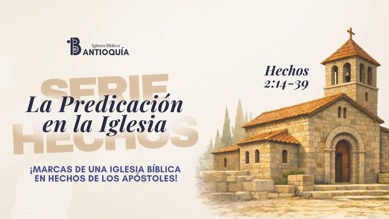 Serie: Hechos | La Predicación en la Iglesia | Hechos 2: 14 - 39 | Pastor Felipe Trujillo