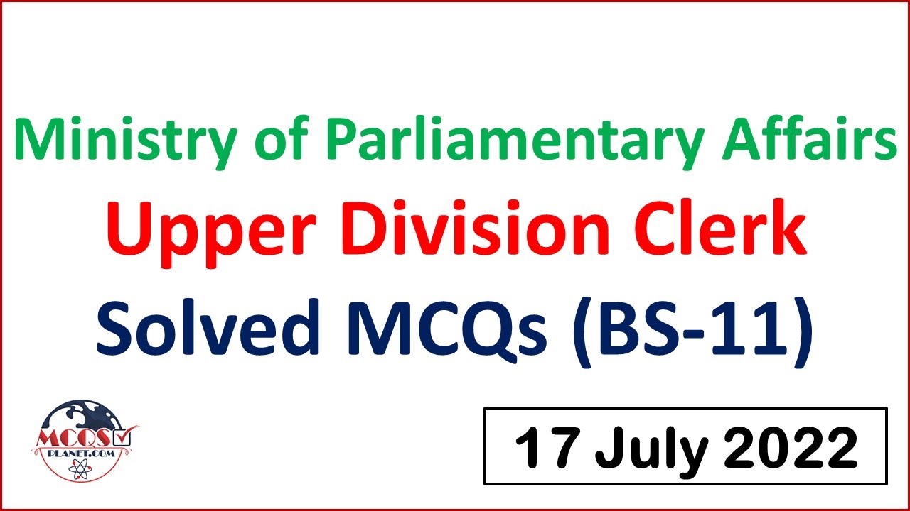 Upper Division Clerk (UDC) (BS-11) Solved MCQs | 17 July 2022 | Ministry of Parliamentary Affairs