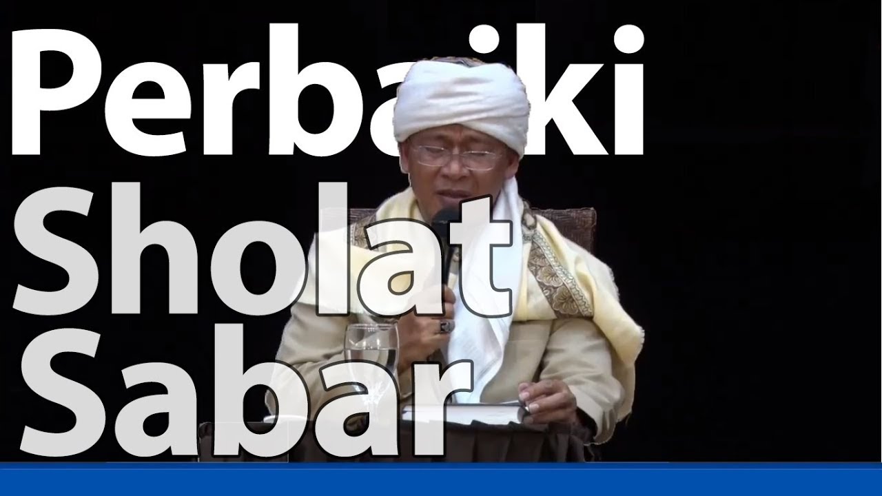Kajian Marifatullah Aa Gym Perbaiki Sholat dan Sabar 12 oktober 2017