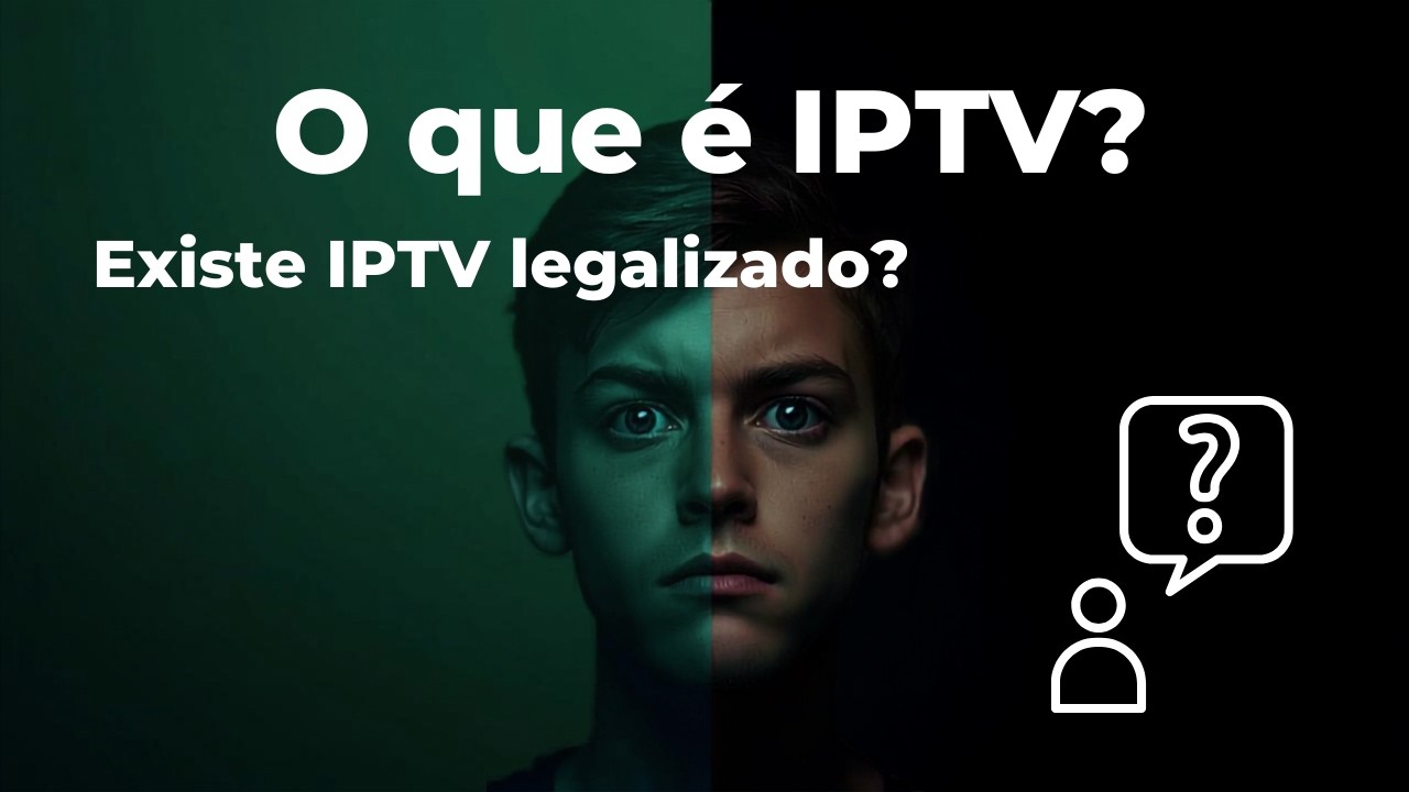 O QUE &Eacute; IPTV? | Existe IPTV legalizado?
