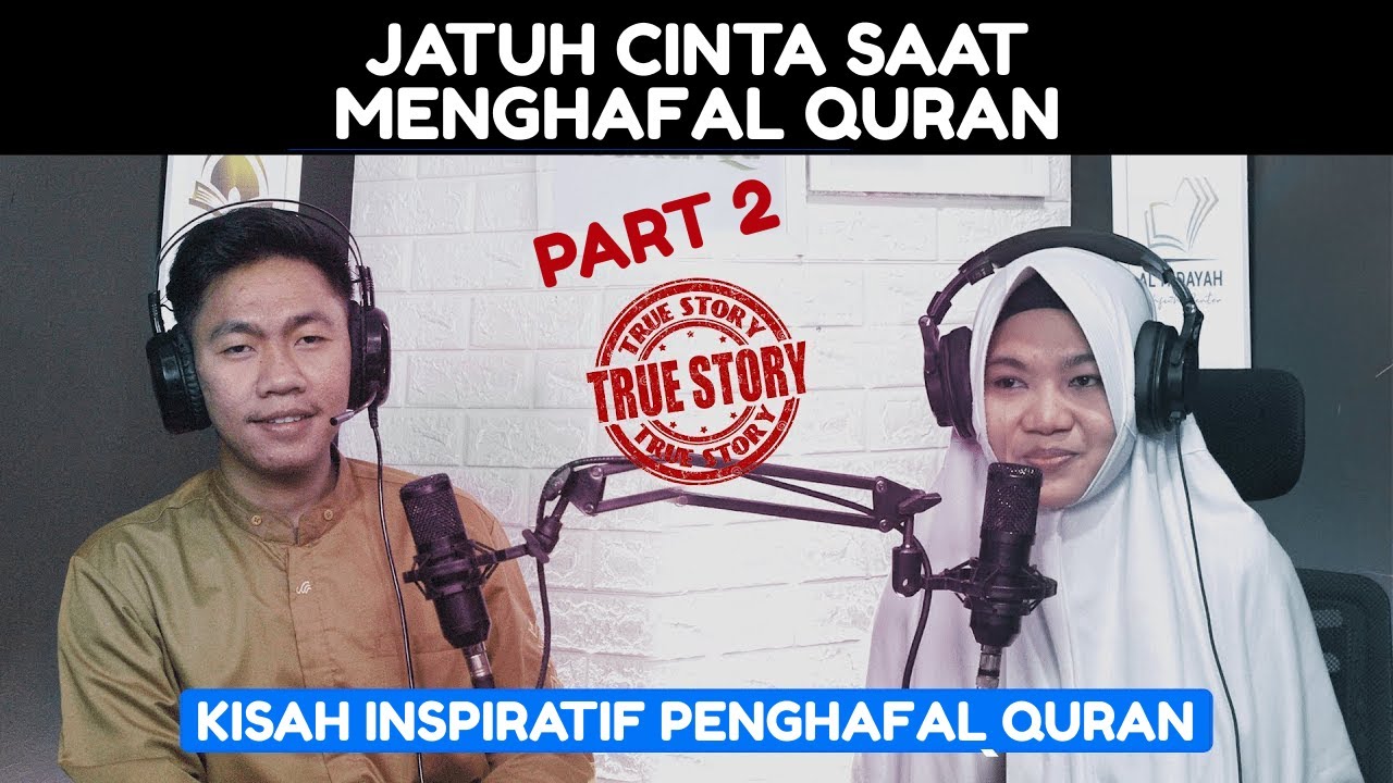 JATUH CINTA SAAT MENGHAFAL QURAN || KISAH INSPIRATIF PENGHAFAL QURAN PART 2