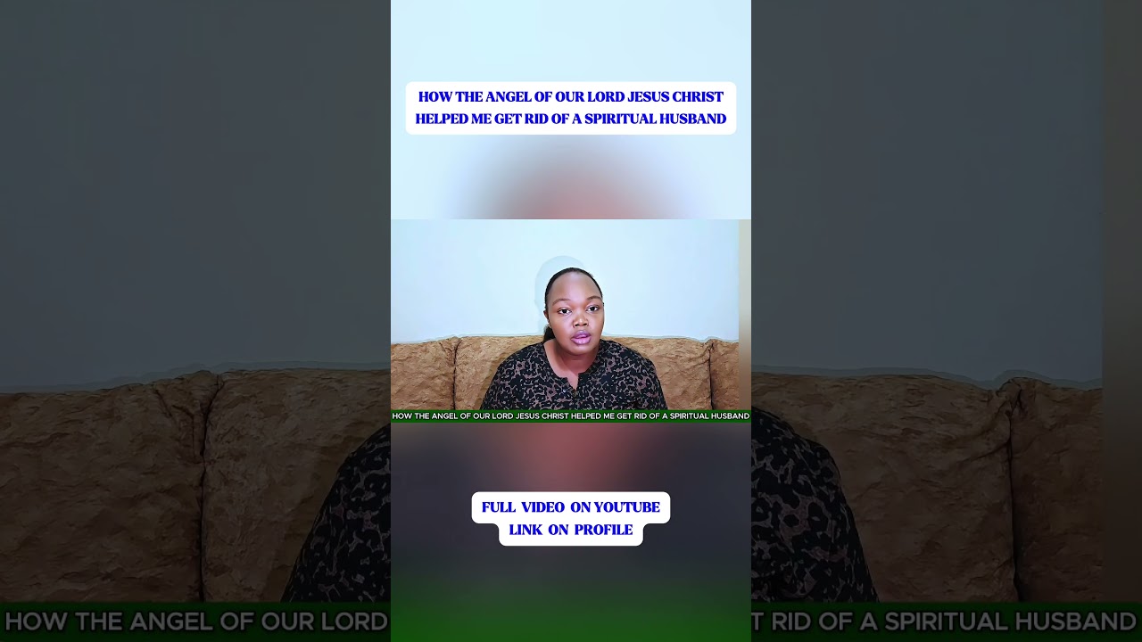 How The Angel Of Our Lord Jesus Christ Helped Me Get Rid of A Spiritual Husband.