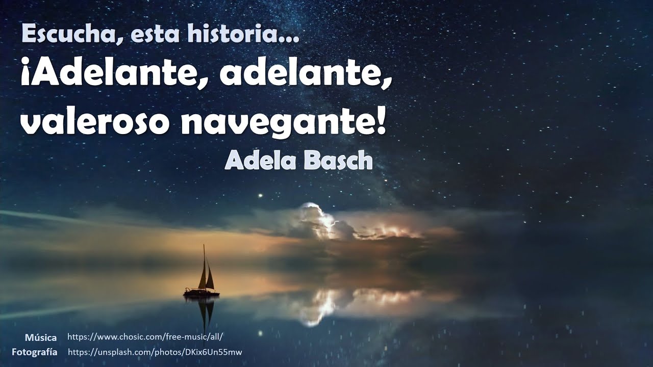Adela Bash: Adelante, adelante, valeroso navegante