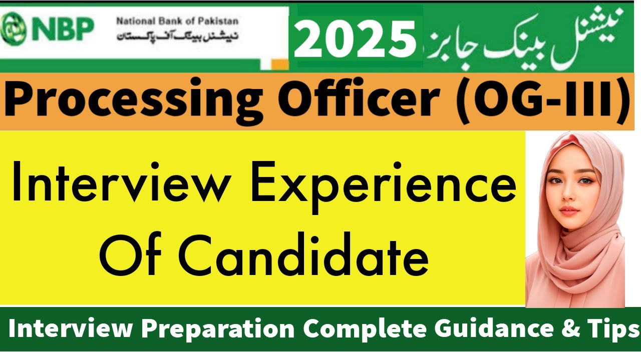 NBP Bank (Processing Officer OG-III) Interview Experience Of Candidate-National Bank Interviews 2025