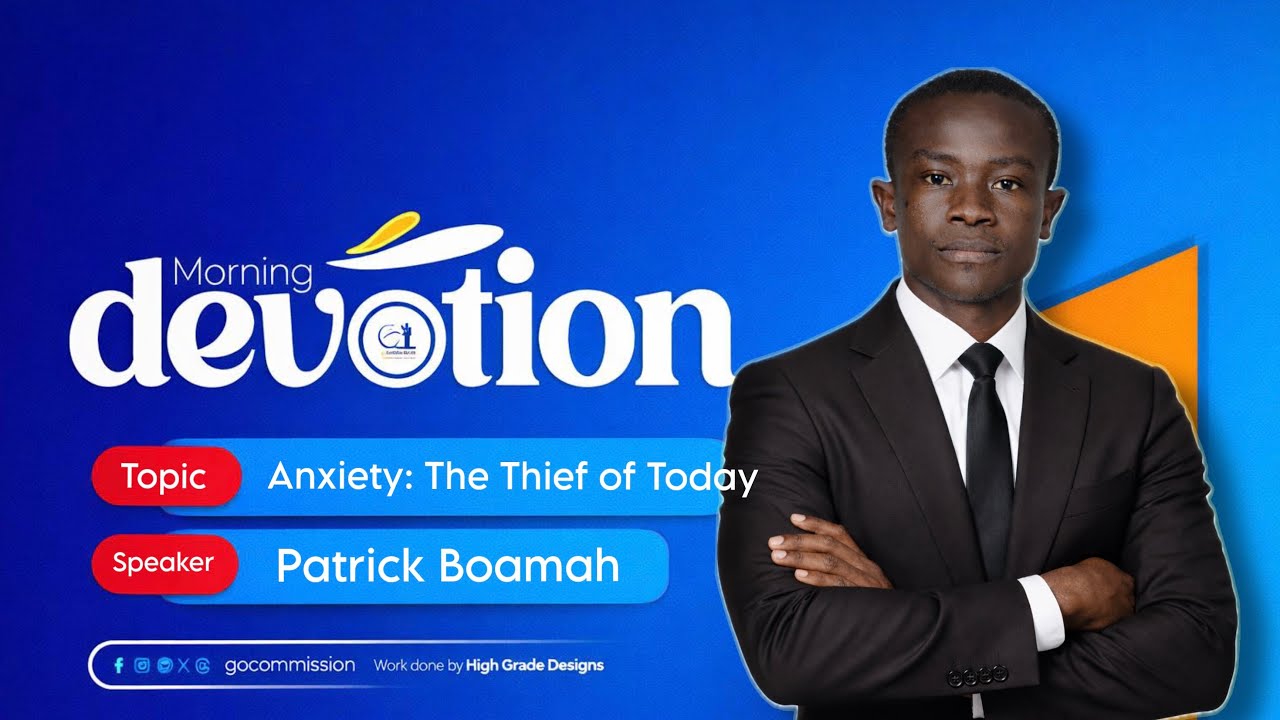 ANXIETY: THE THIEF OF TODAY - Patrick Boamah (05/03/26)