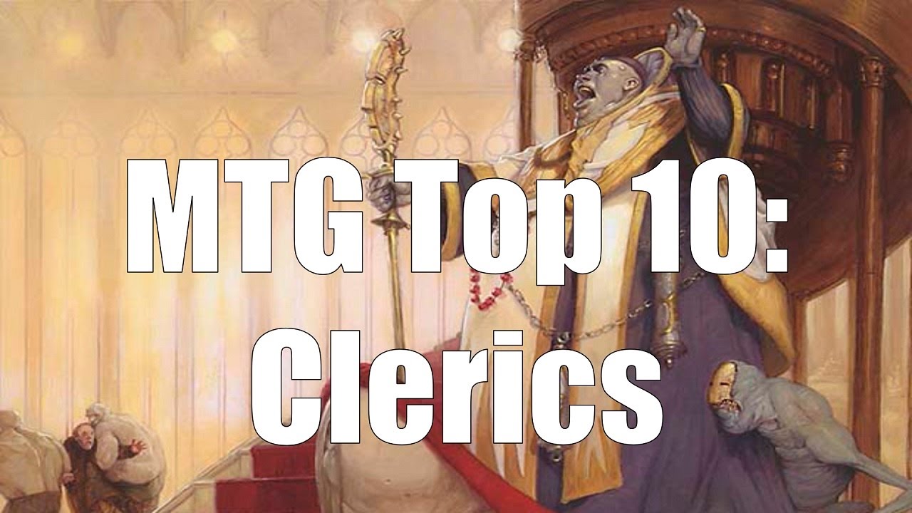 MTG Top 10: Clerics | Magic: the Gathering | Episode 49