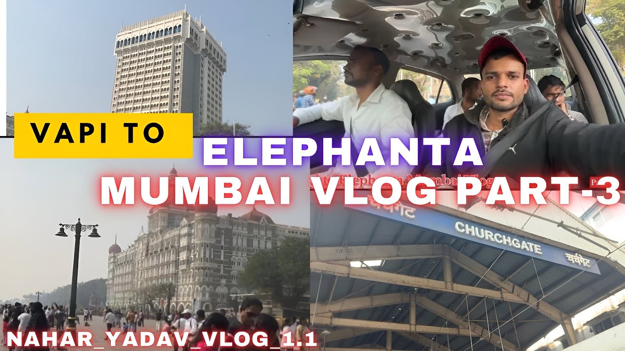 Vapi to Elephanta Mumbai Train Journey 🚆Local Train, Churchgate,Gateway ofIndia | Mumbai Vlog Part 3