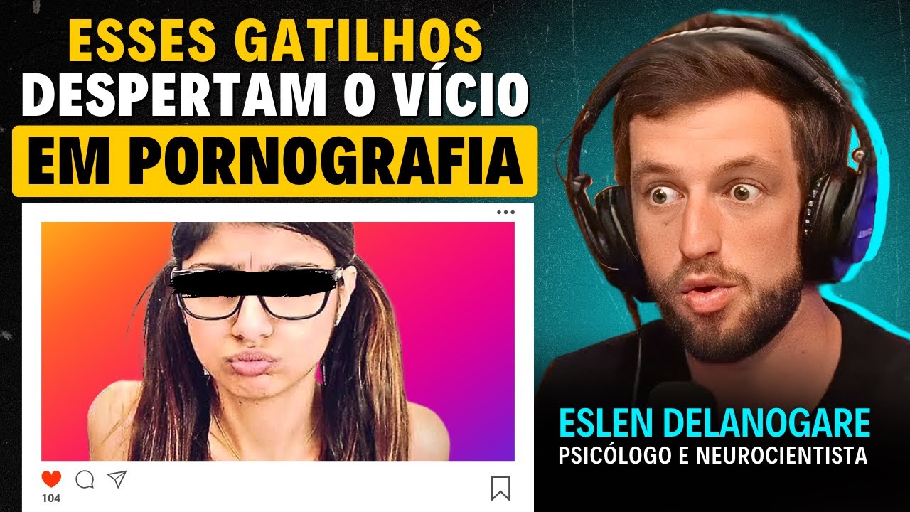 A VERDADE sobre o VÍCIO em PORNOGRAFIA (utilidade pública) | Eslen Delanogare