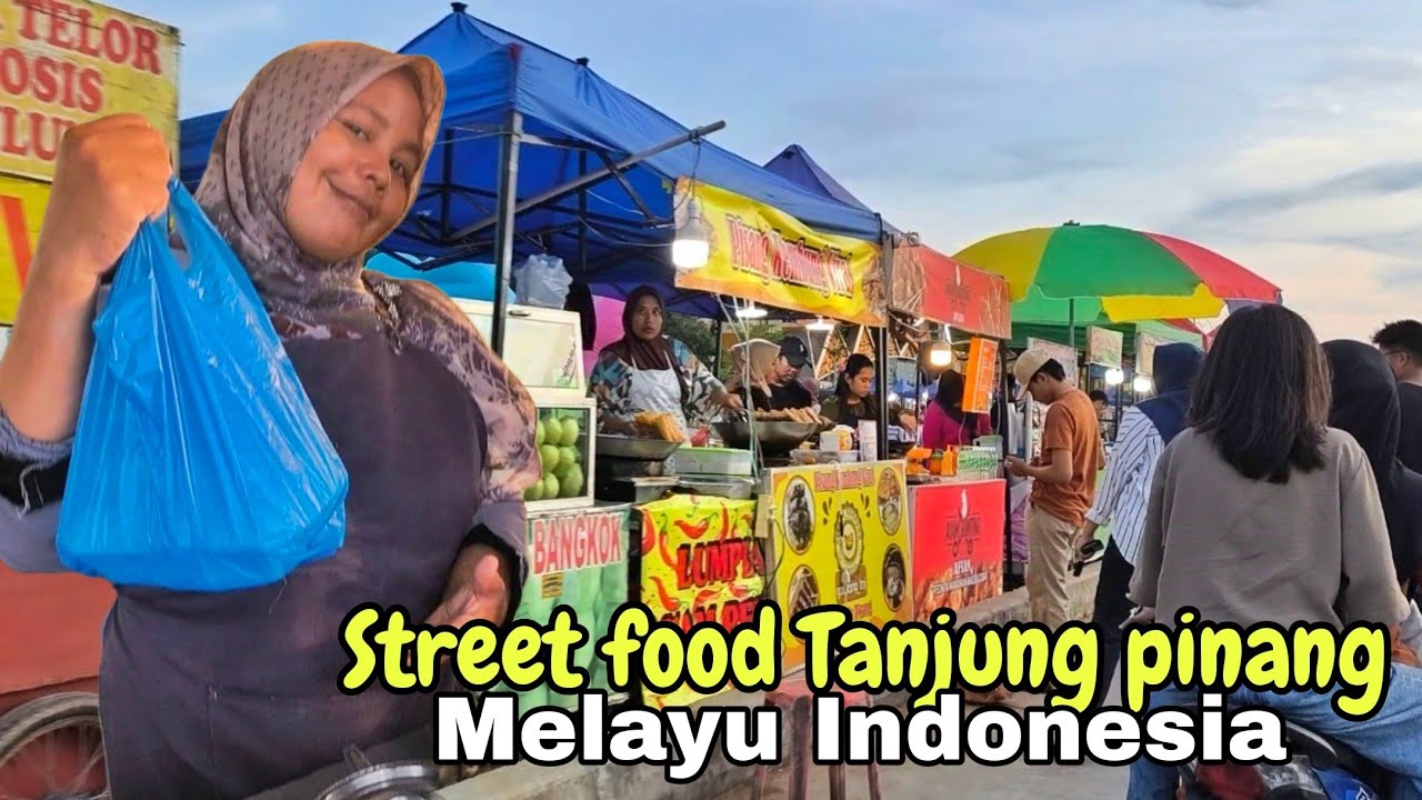 Street Food Tanjung pinang, Kuliner hemat, banyak Pilihan ❗ Melayu Kepulauan Riau
