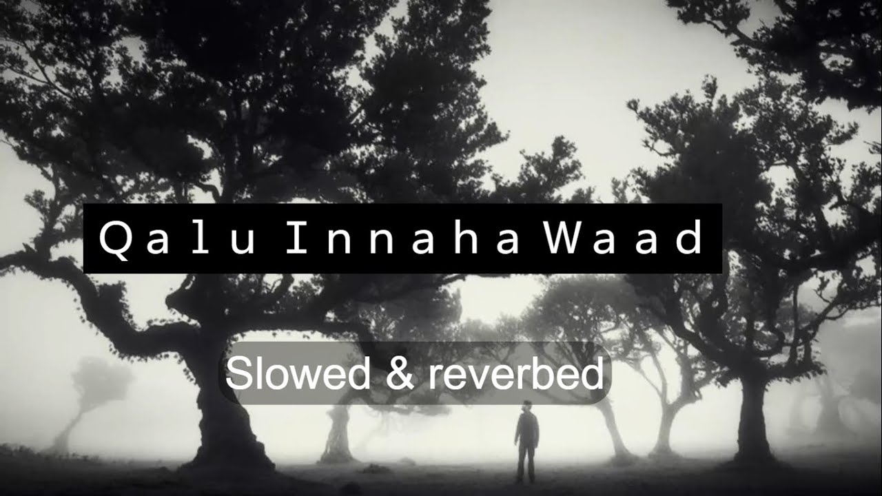 Ｑａｌｕ Ｉｎｎａｈａ Ｗａａｄ （Ｓｌｏｗｅｄ ＆ ｒｅｖｅｒｂｅｄ）