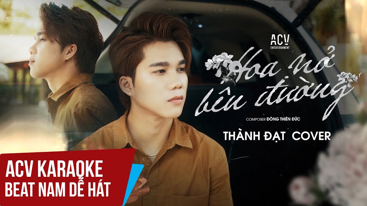 ACV Karaoke | Hoa Nở B&ecirc;n Đường - Th&agrave;nh Đạt Cover | Beat Tone Nam Dễ H&aacute;t