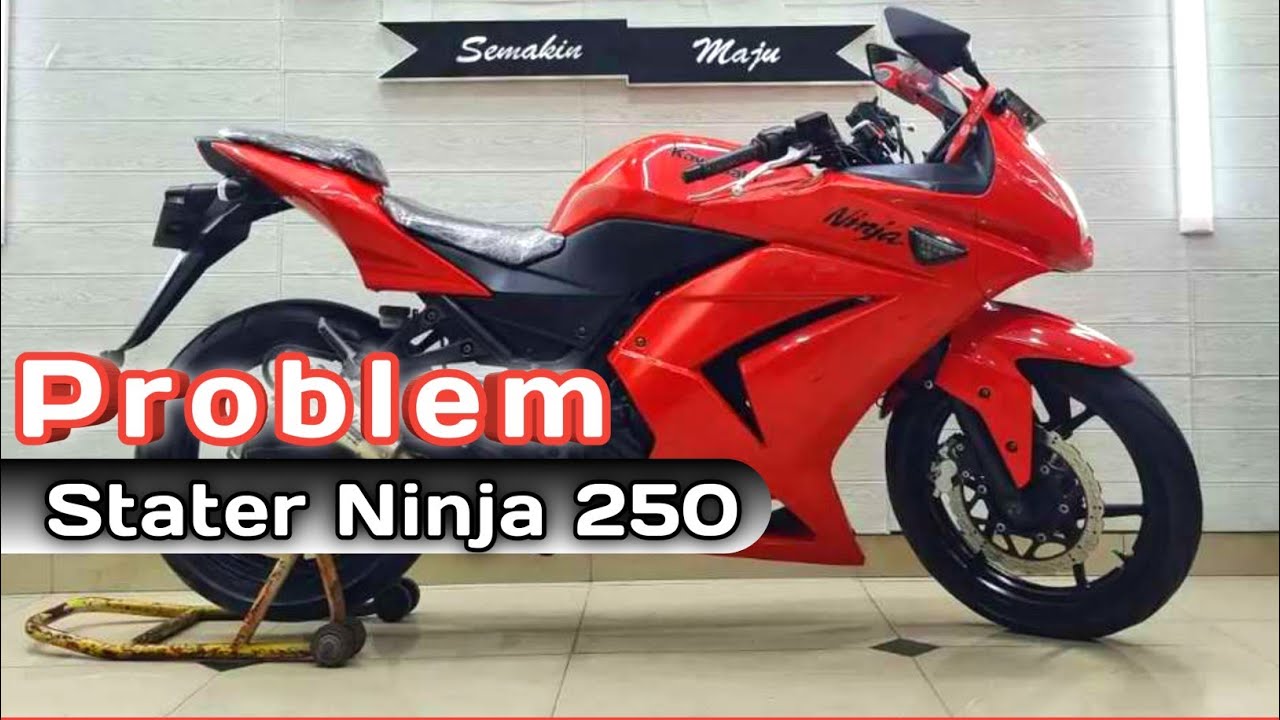 problem stater ninja 250