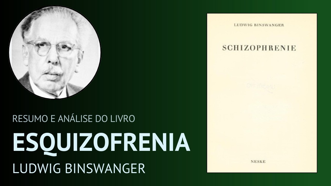 ESQUIZOFRENIA de Ludwig Binswanger (Resumo)