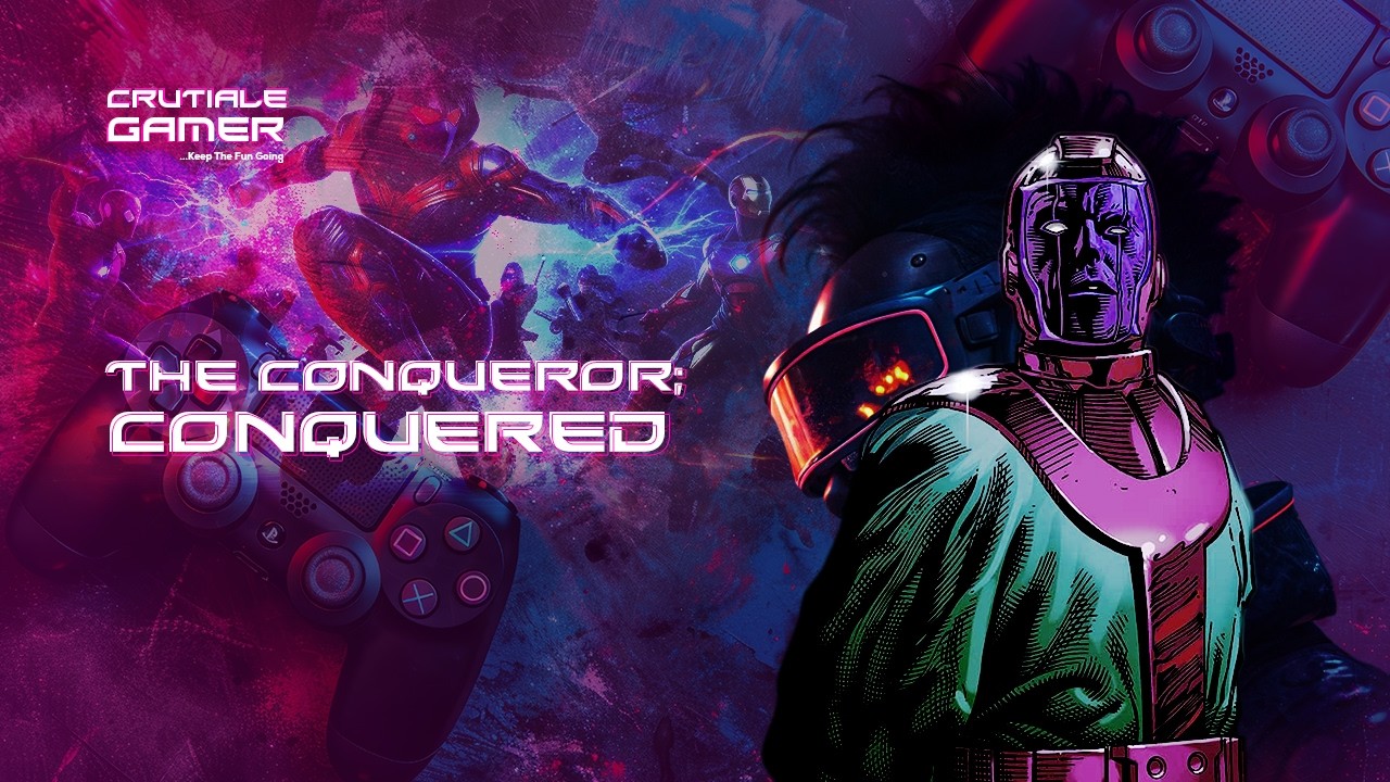 Time For The Conqueror To Be Conqured