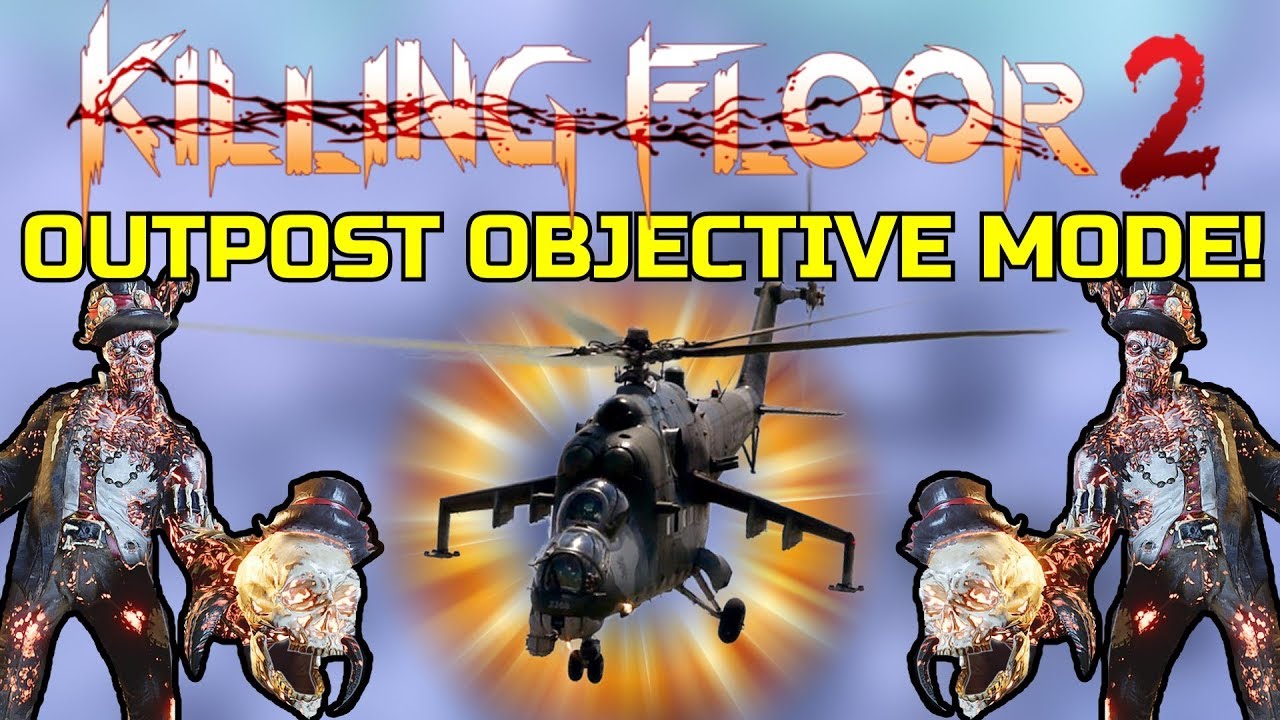 Killing Floor 2 | OUTPOST OBJECTIVE MODE! - Summer Update Beta With The Hemoclobber!