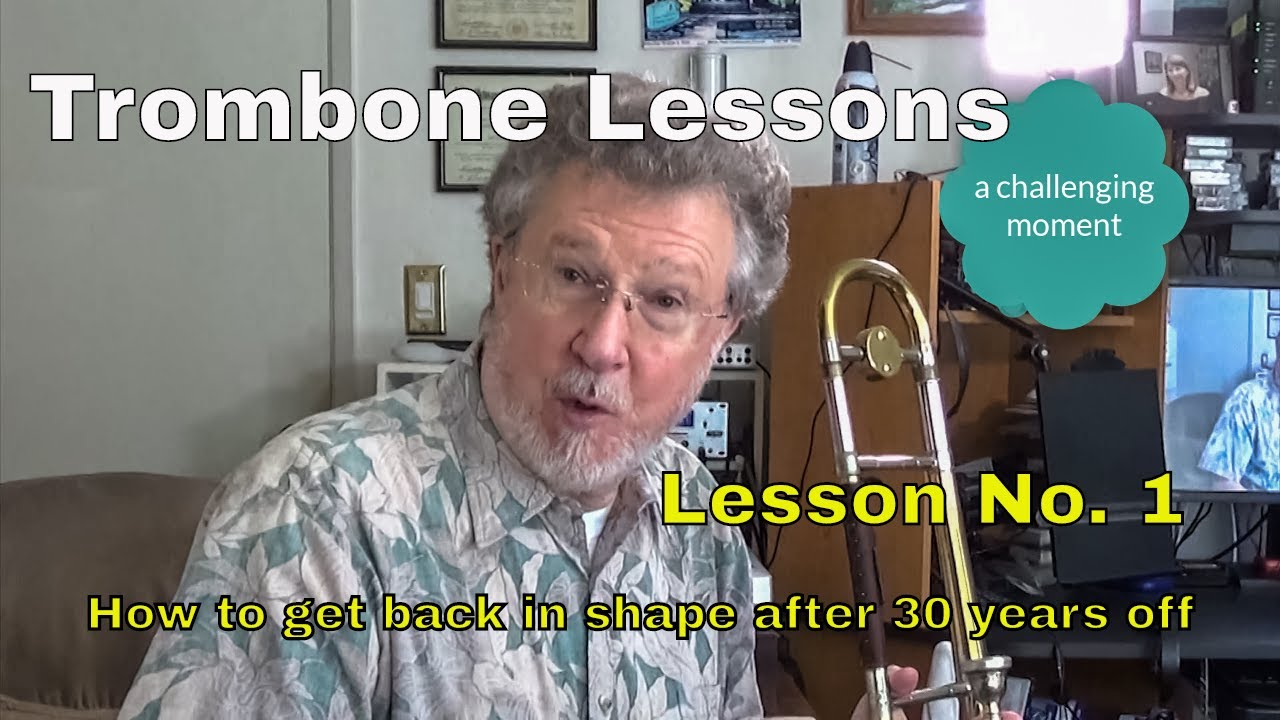 Trombone Lessons: How to get back in shape after 30 years off L1P1