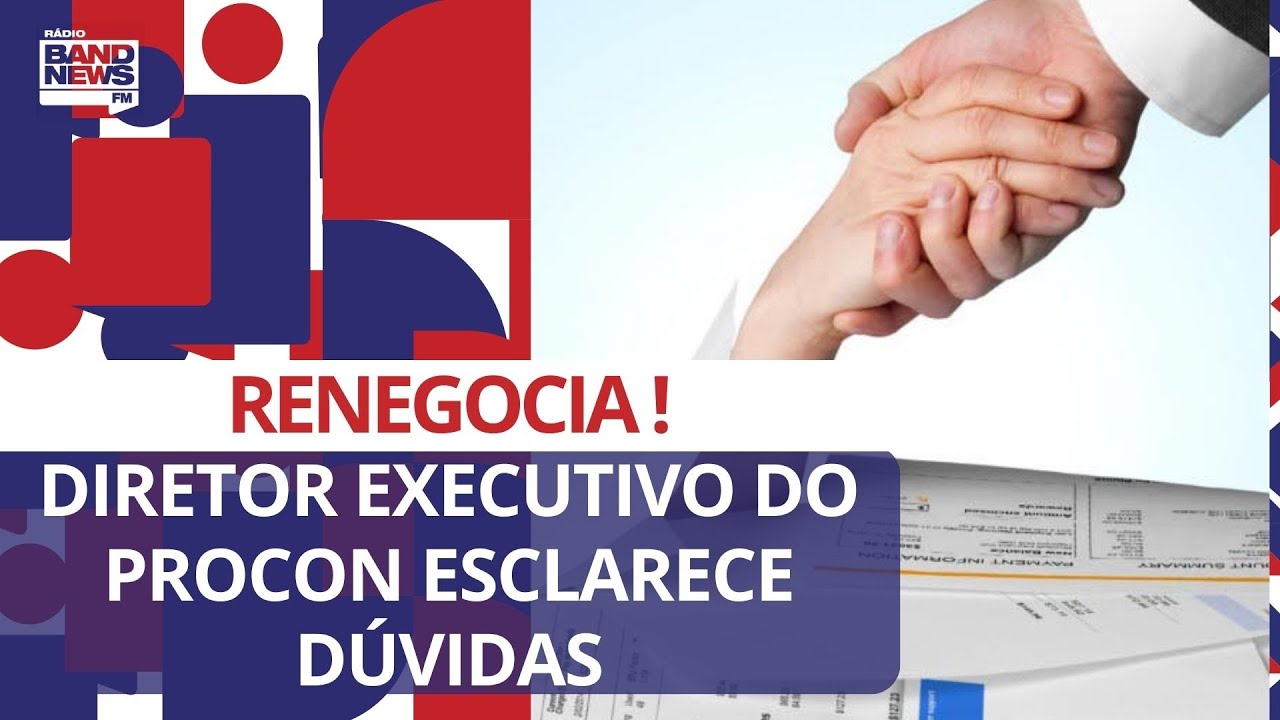 Dúvidas sobre o programa Renegocia? Diretor do Procon-SP esclarece