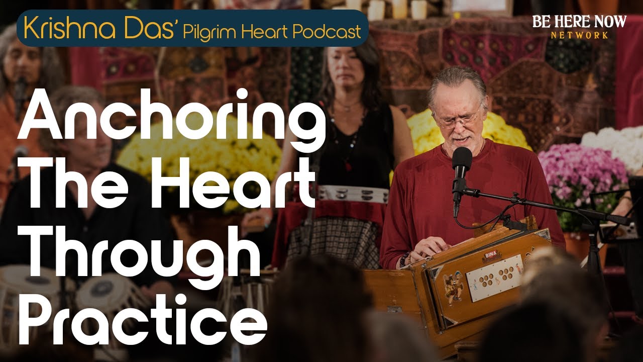 Krishna Das on Anchoring the Heart Through Practice – Pilgrim Heart Podcast Ep. 149