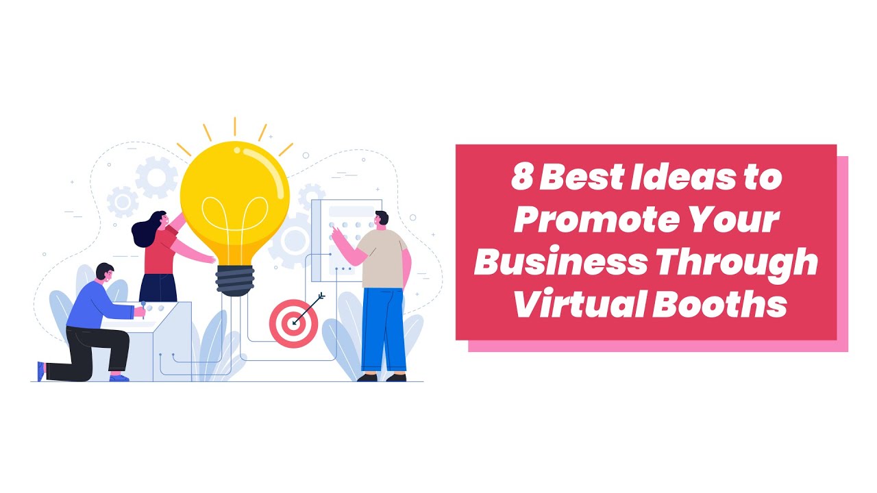 8 Best Ideas to Promote Your Business Through Virtual Booths