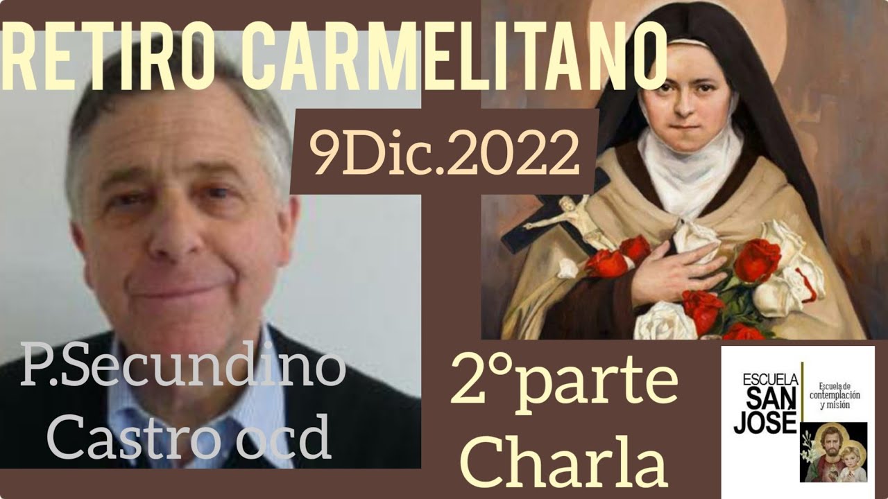 2°Parte- CHARLA- Retiro carmelitano 9 Dic 2022 P.Secundino Castro ocd- 20:45h. hora española