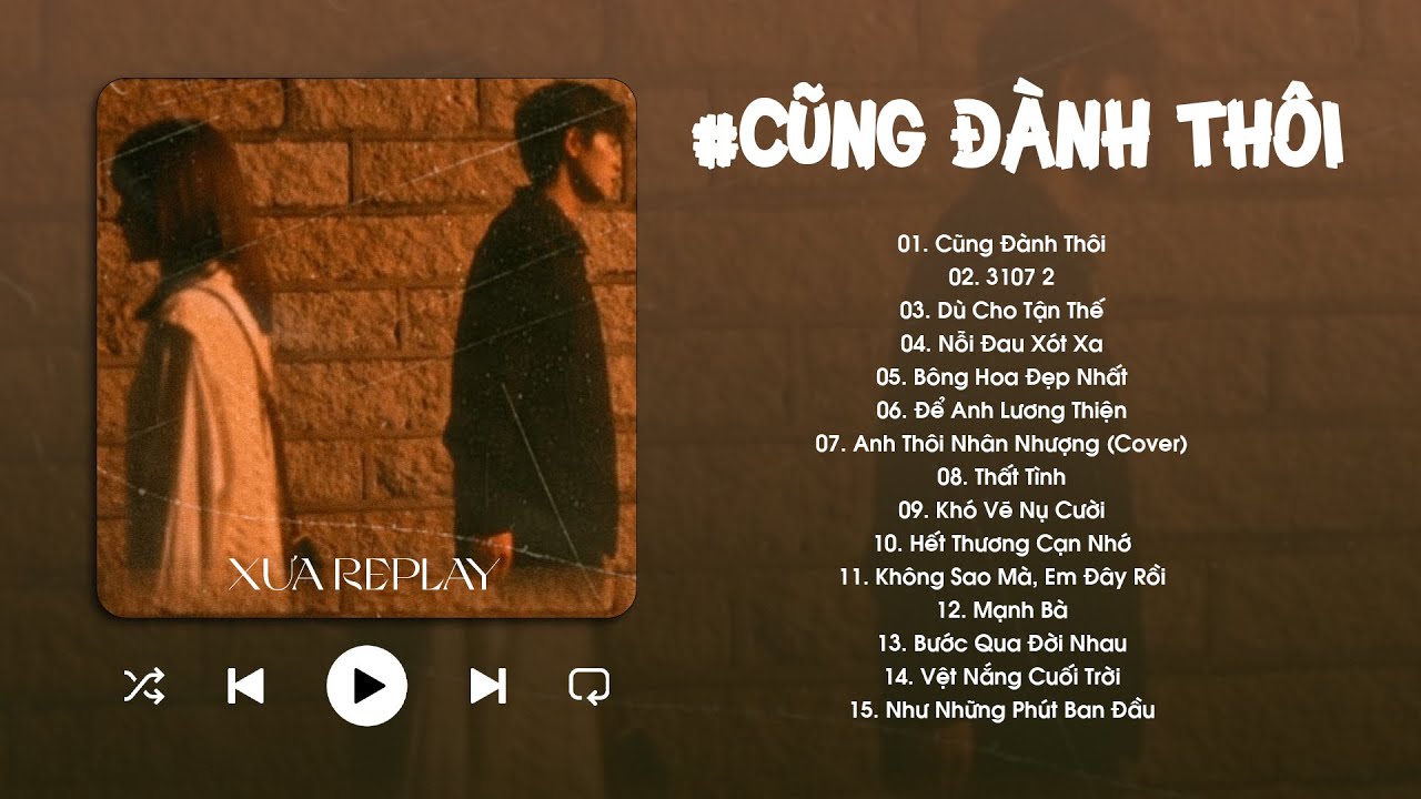 Cũng Đành Thôi, 3 1 0 7 - 2, Dù Cho Tận Thế - BXH Nhạc Buồn Chill 2025 Nghe "Cực Suy" Luôn