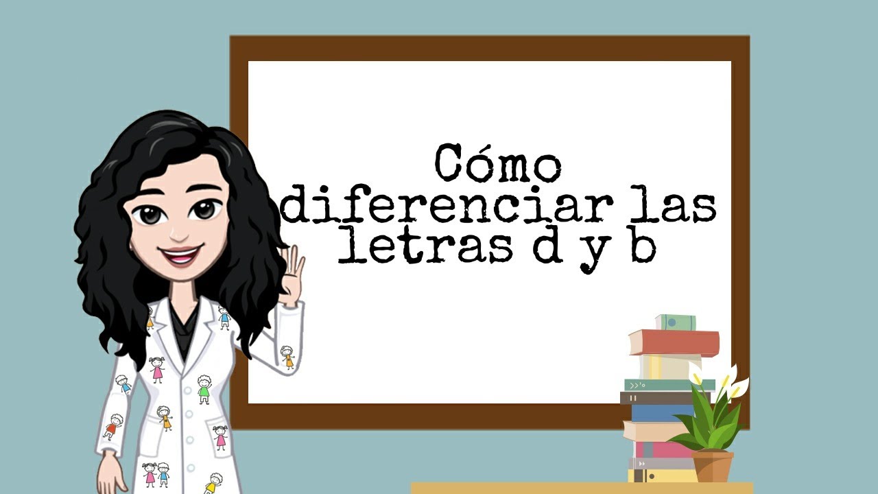 Cómo diferenciar las letras d y b- El diario de la maestra Ruby