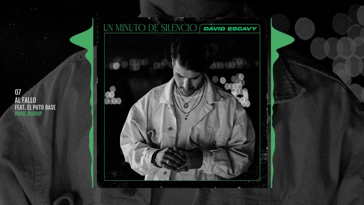 DAVID ESCAVY - UN MINUTO DE SILENCIO - 07. Al Fallo (Feat. El Puto Base) (Prod. Bishop)