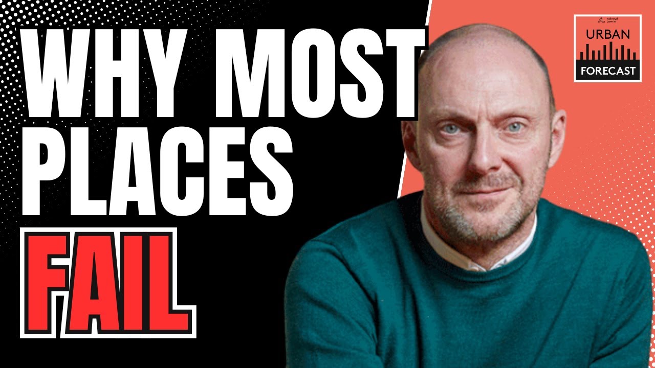 Why Places Fail - and How to Build Ones That Don’t with Martyn Evans