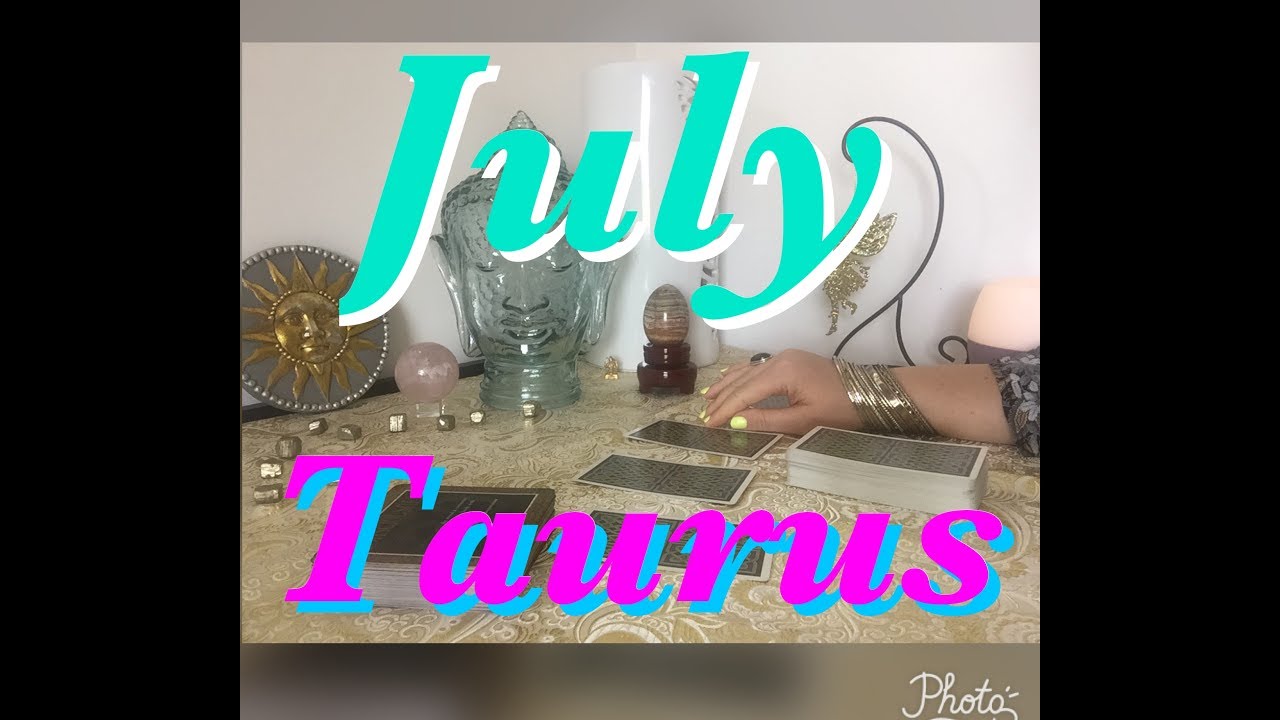*TAURUS* JULY 2017 TAROT