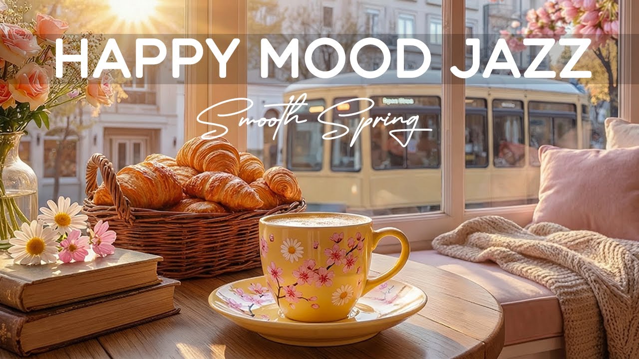 [ Smooth Spring Coffee Jazz Instrumental ] Morning Jazz & Happy Bossa Nova Piano for Calm Mood,Relax
