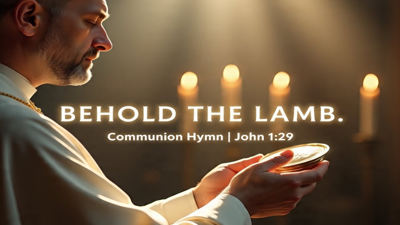 Behold the Lamb of God | Communion Hymn | John 1:29 | Eucharistic Worship