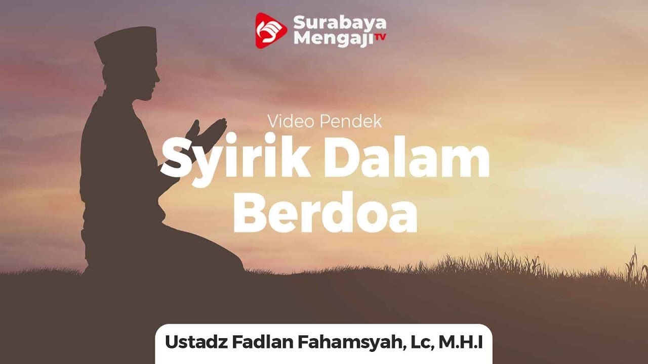 Syirik Dalam Doa - Ustadz Fadlan Fahamsyah, Lc, M.H.I