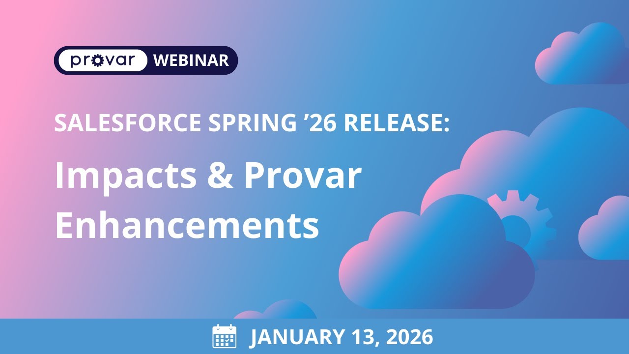 Salesforce Spring '26 Release: Impacts & Provar Enhancements - Webinar