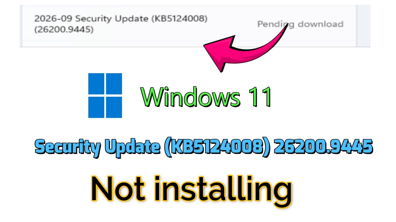 How to fix 2026-09 Security Update (KB5124008) 26200.9445 Not installing in Windows 11