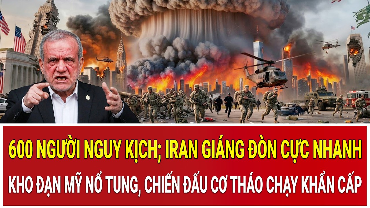 600 người nguy kịch; Iran giáng đòn cực nhanh, kho đạn Mỹ nổ tung, chiến đấu cơ tháo chạy khẩn cấp