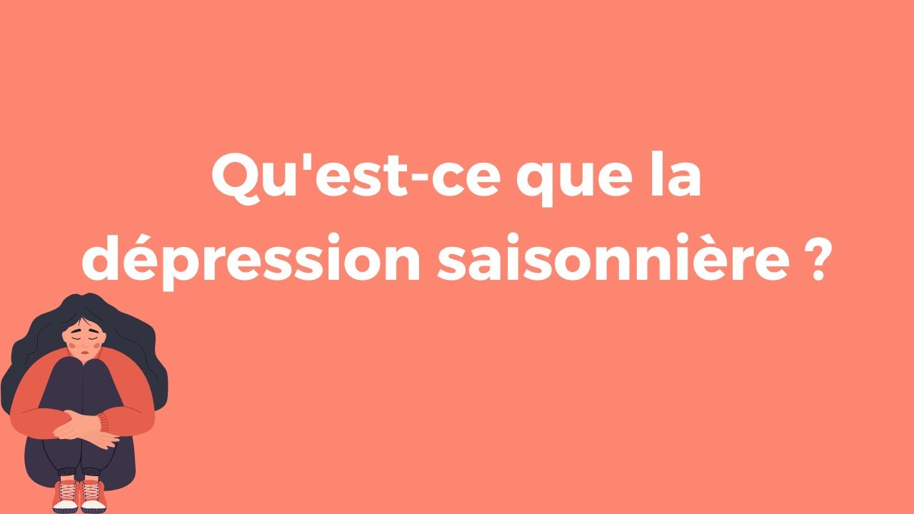 Qu'est-ce que la dépression saisonnière ?