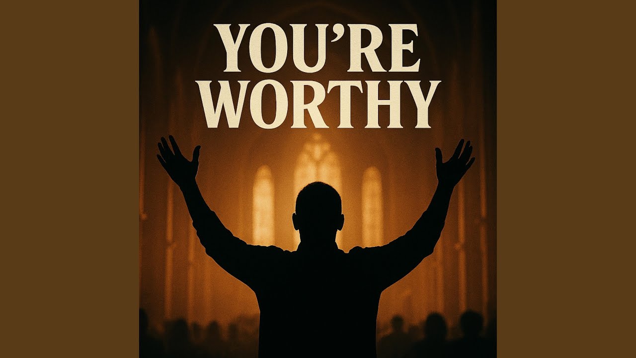 You're Worthy