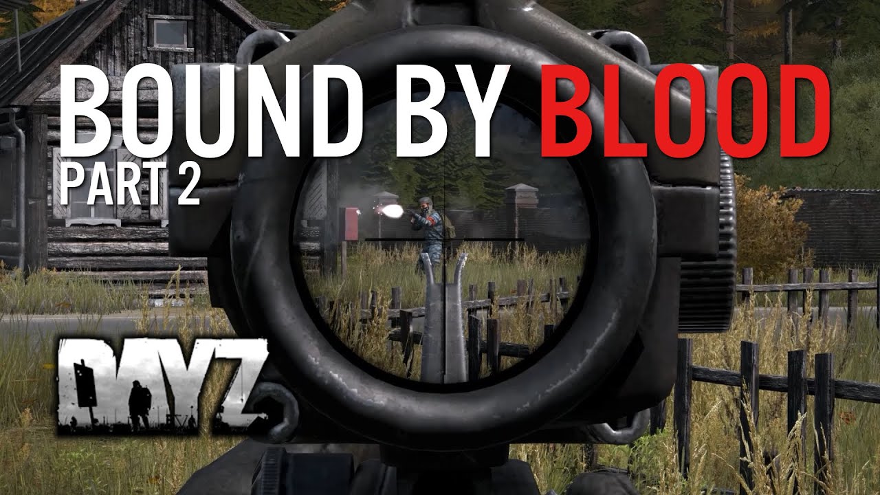 BOUND BY BLOOD pt.2 - First Person - DayZ Standalone